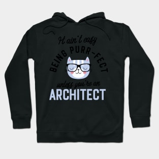 Architect Cat Gifts for Cat Lovers - It ain't easy being Purr Fect Hoodie